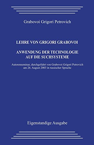 Lehre von Grigori Grabovoi. Anwendung der Technologie auf die Suchsysteme. von CREATESPACE