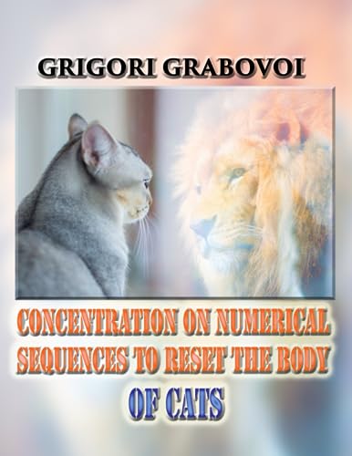 CONCENTRATION ON NUMERICAL SEQUENCES TO RESET THE BODY OF CATS CONCENTRATION ON NUMERICAL SEQUENCES TO RESET THE BODY OF CATS von Independently published