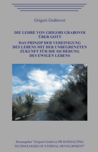 Die Lehre von Grigori Grabovoi über Gott. Das Prinzip der Vereinigung des Lebens mit der unbegrenzten Zukunft für die Sicherung des ewigen Lebens