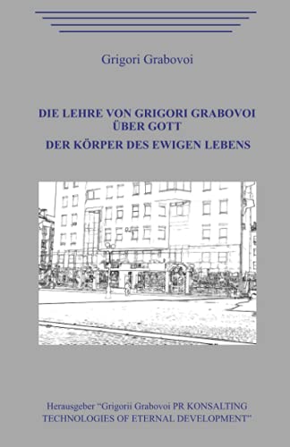 Die Lehre von Grigori Grabovoi über Gott. Der Körper des ewigen Lebens.