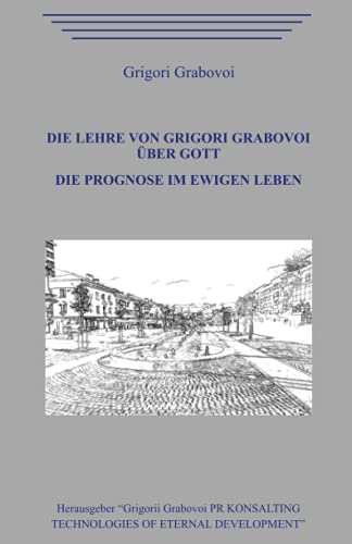 Die Lehre von Grigori Grabovoi über Gott. Die Prognose im ewigen Leben. Die Lehre von Grigori Grabovoi über Gott. Die Prognose im ewigen Leben.