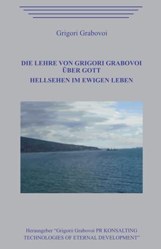 Die Lehre von Grigori Grabovoi über Gott. Hellsehen im ewigen Leben. Die Lehre von Grigori Grabovoi über Gott. Hellsehen im ewigen Leben. von Independently published