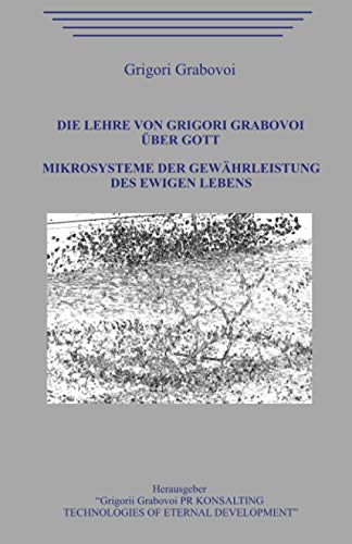 Die Lehre von Grigori Grabovoi über Gott. Mikrosysteme der Gewährleistung des ewigen Lebens.