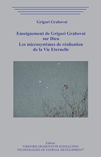 Enseignement de Grigori Grabovoi sur Dieu. Les microsystèmes de réalisation de la vie éternelle. Enseignement de Grigori Grabovoi sur Dieu. Les microsystèmes de réalisation de la vie éternelle. von Independently Published