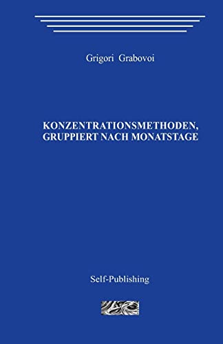 Konzentrationsmethoden, gruppiert nach Monatstagen Konzentrationsmethoden, gruppiert nach Monatstagen von CREATESPACE