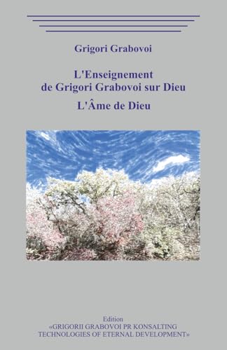 L’Enseignement de Grigori Grabovoi sur Dieu. L'Âme de Dieu. L’Enseignement de Grigori Grabovoi sur Dieu. L'Âme de Dieu. von Independently published
