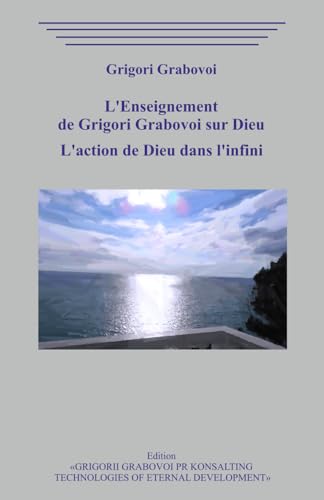 L’Enseignement de Grigori Grabovoi sur Dieu. L'action de Dieu dans l'infini. L’Enseignement de Grigori Grabovoi sur Dieu. L'action de Dieu dans l'infini. von Independently published