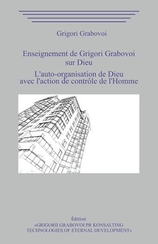 L'Enseignement de Grigori Grabovoi sur Dieu. L'auto-organisation de Dieu avec l'action de contrôle de l'être humain. L'Enseignement de Grigori Grabovoi sur Dieu. L'auto-organisation de Dieu avec l'action de contrôle de l'être humain. von Independently published