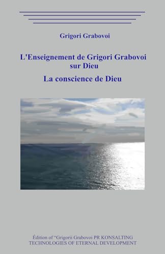 L'Enseignement de Grigori Grabovoi sur Dieu. La conscience de Dieu L'Enseignement de Grigori Grabovoi sur Dieu. La conscience de Dieu von Independently published