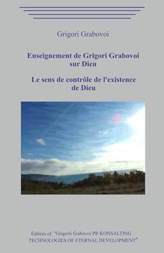 L’Enseignement de Grigori Grabovoi sur Dieu. Le sens de contrôle de l’existence de Dieu. L’Enseignement de Grigori Grabovoi sur Dieu. Le sens de contrôle de l’existence de Dieu. von Independently published