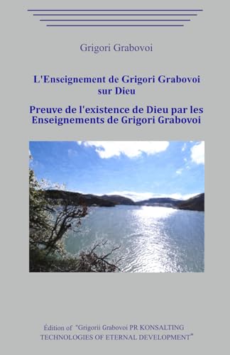 L’Enseignement de Grigori Grabovoi sur Dieu. Preuve de l'existence de Dieu par les Enseignements de Grigori Grabovoi. L’Enseignement de Grigori Grabovoi sur Dieu. Preuve de l'existence de Dieu par les Enseignements de Grigori Grabovoi. von Independently published