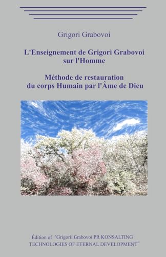L’Enseignement de Grigori Grabovoi sur l’Homme. Méthode de restauration du corps Humain par l'Âme de Dieu L’Enseignement de Grigori Grabovoi sur l’Homme. Méthode de restauration du corps Humain par l'Âme de Dieu von Independently published
