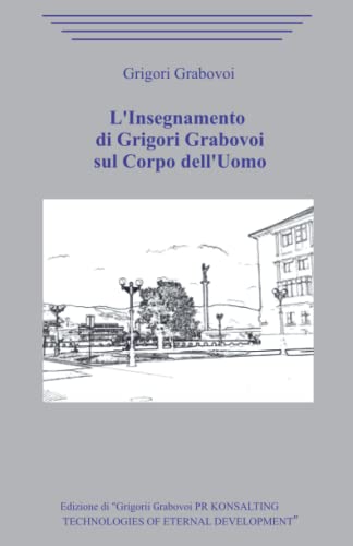 L’Insegnamento di Grigori Grabovoi sul Corpo dell’Uomo L’Insegnamento di Grigori Grabovoi sul Corpo dell’Uomo
