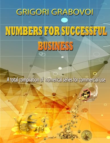 NUMBERS FOR SUCCESSFUL BUSINESS: A total compilation of numerical series for commercial use NUMBERS FOR SUCCESSFUL BUSINESS: A total compilation of numerical series for commercial use
