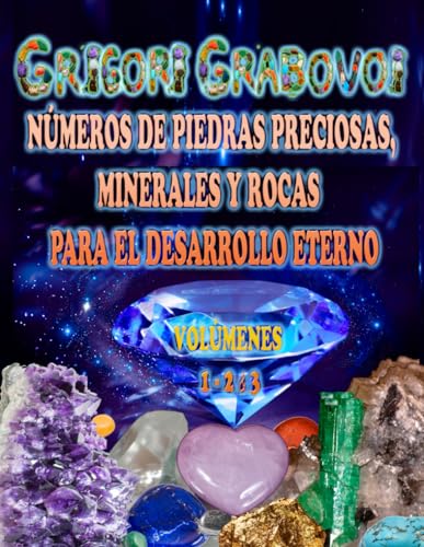 NÚMEROS DE LAS PIEDRAS PRECIOSAS, ROCAS Y MINERALES PARA EL DESARROLLO DE LA VIDA ETERNA: VOLÚMEN; 1, 2, 3 NÚMEROS DE LAS PIEDRAS PRECIOSAS, ROCAS Y MINERALES PARA EL DESARROLLO DE LA VIDA ETERNA: VOLÚMEN; 1, 2, 3 von Independently published