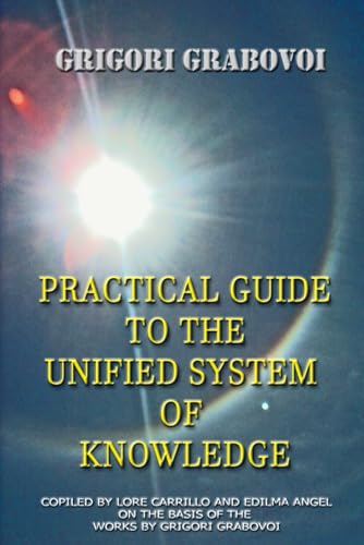 PRACTICAL GUIDE to the UNIFIED SYSTEM OF KNOWLEDGE PRACTICAL GUIDE to the UNIFIED SYSTEM OF KNOWLEDGE von Independently published