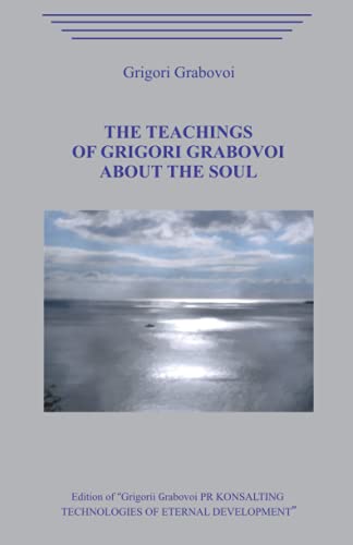 The Teaching of Grigori Grabovoi about the Soul. The Teaching of Grigori Grabovoi about the Soul. von Independently published