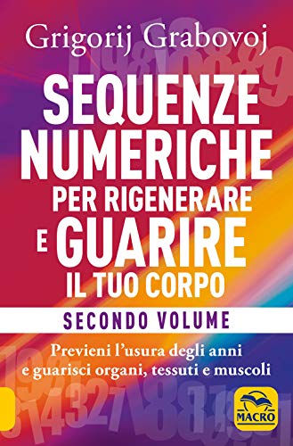 Sequenze numeriche per rigenerare e guarire il tuo corpo (Vol. 2) (Nuova saggezza) von Macro Edizioni