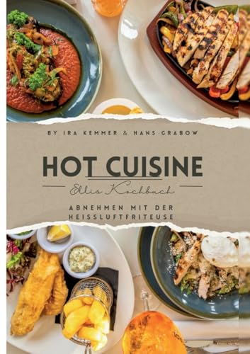 Elli´s Hot Cuisine: Abnehmen mit der Heißluftfriteuse von BoD – Books on Demand