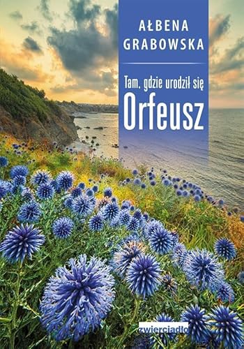 Tam, gdzie urodzil sie Orfeusz