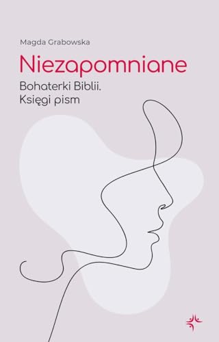 Niezapomniane: Bohaterki Biblii. Księgi Pism Niezapomniane: Bohaterki Biblii. Księgi Pism von Prodoteo
