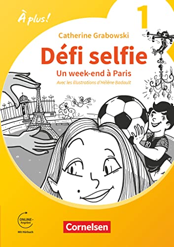 À plus ! Neubearbeitung - Französisch als 1. und 2. Fremdsprache - Ausgabe 2020 - Band 1: Défi selfie - Un week-end à Paris - Ersatzlektüre - Mit Hörbuch und Arbeitsblättern online
