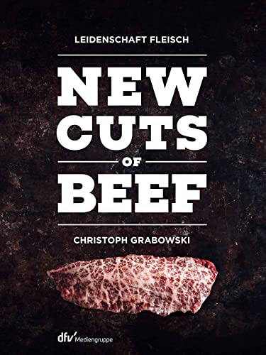 New Cuts of Beef: Leidenschaft Fleisch von Deutscher Fachverlag