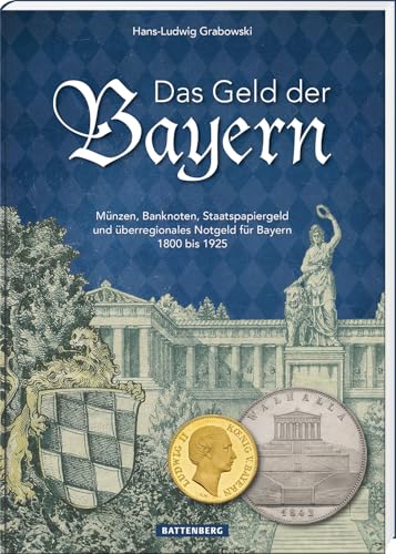 Das Geld der Bayern: Münzen, Banknoten, Staatspapiergeld und überregionales Notgeld für Bayern 1800 bis 1925 Das Geld der Bayern: Münzen, Banknoten, Staatspapiergeld und überregionales Notgeld für Bayern 1800 bis 1925