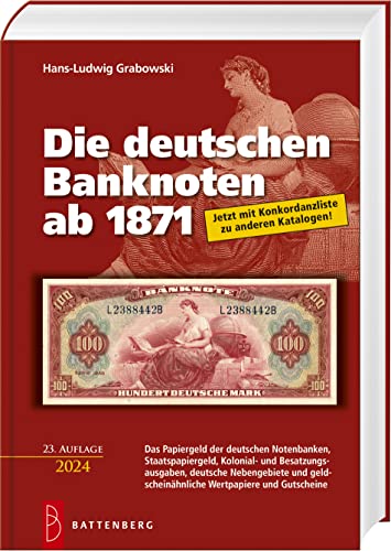 Die deutschen Banknoten ab 1871: Das Papiergeld der deutschen Notenbanken, Staatspapiergeld, Kolonial- und Besatzungsausgaben, deutsche Nebengebiete und geldscheinähnliche Wertpapiere und Gutscheine von Battenberg Gietl Verlag