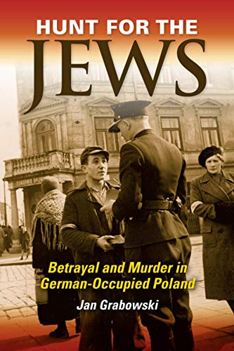 Hunt for the Jews: Betrayal and Murder in German-Occupied Poland Hunt for the Jews: Betrayal and Murder in German-Occupied Poland von Indiana University Press