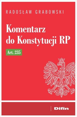 Komentarz do Konstytucji RP art. 235 Komentarz do Konstytucji RP art. 235 von Difin
