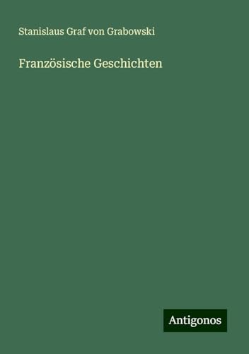 Französische Geschichten von Antigonos Verlag