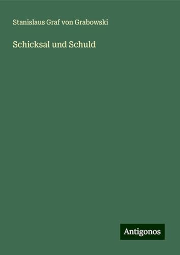 Schicksal und Schuld von Antigonos Verlag