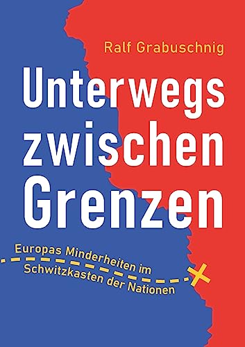 Unterwegs zwischen Grenzen: Europas Minderheiten im Schwitzkasten der Nationen von BoD – Books on Demand
