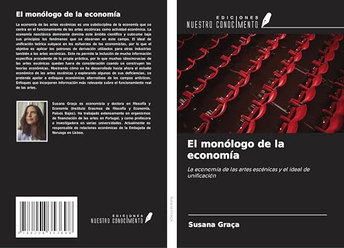El monólogo de la economía: La economía de las artes escénicas y el ideal de unificación von Ediciones Nuestro Conocimiento