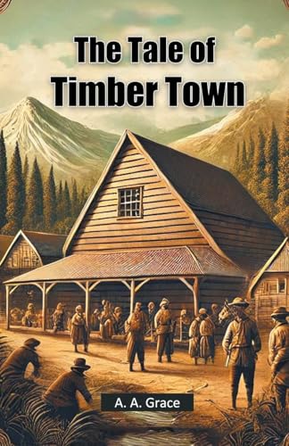 The Tale of Timber Town von Double 9 Books