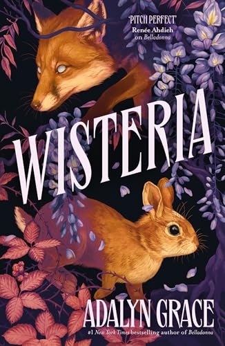 Wisteria: the Sunday Times bestseller - the gorgeous new gothic fantasy romance from the bestselling author of Belladonna and Foxglove von Hodderscape