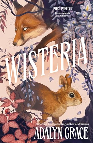 Wisteria: the Sunday Times bestseller - the gorgeous new gothic fantasy romance from the bestselling author of Belladonna and Foxglove Wisteria: the Sunday Times bestseller - the gorgeous new gothic fantasy romance from the bestselling author of Belladonna and Foxglove