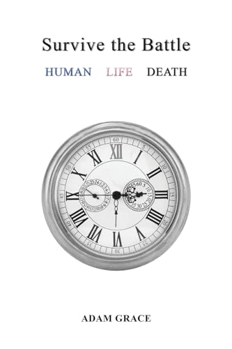 Survive the Battle: Human Life Death von Austin Macauley Publishers
