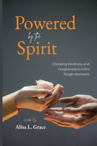 Powered by the Spirit Teenager: Choosing Kindness and Forgiveness in Life's Tough Moments von PublishDrive