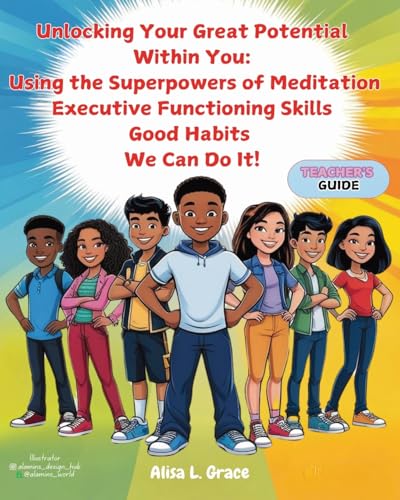 Unlocking Your Great Potential Within You: The Super Natural Powers of Meditation, Executive Functioning Skills and Good Habits We Can Do It von PublishDrive