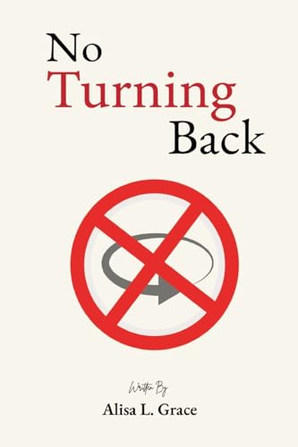 No Turning Back: Breaking Free from the Grip of Yesterday No Turning Back: Breaking Free from the Grip of Yesterday von PublishDrive