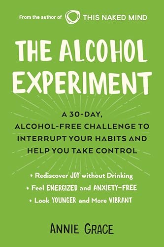 The Alcohol Experiment: A 30-day, Alcohol-Free Challenge to Interrupt Your Habits and Help You Take Control