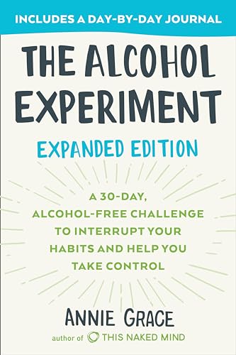 The Alcohol Experiment: Expanded Edition: A 30-Day, Alcohol-Free Challenge To Interrupt Your Habits and Help You Take Control von Avery
