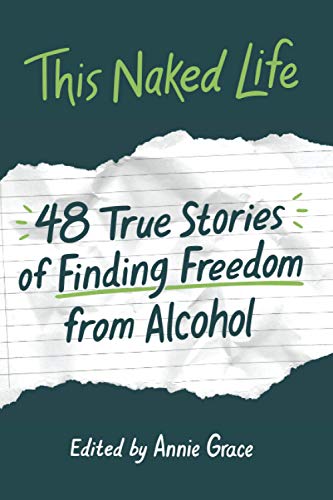 This Naked Life: Forty-Eight True Stories of Finding Freedom from Alcohol von This Naked Mind, LLC