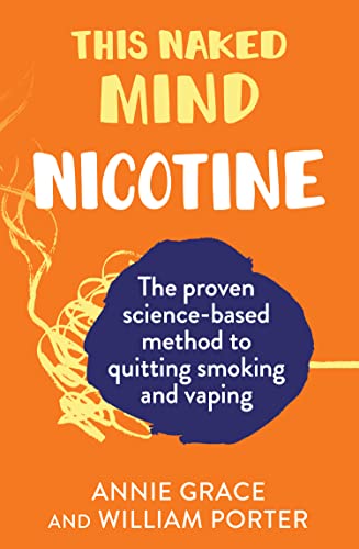 This Naked Mind: Nicotine: A realistic, step-by-step guide to help you stop smoking, stop vaping and start living This Naked Mind: Nicotine: A realistic, step-by-step guide to help you stop smoking, stop vaping and start living