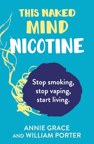 This Naked Mind: Nicotine: A realistic, step-by-step guide for 2025 to help you stop smoking cigarettes, stop vaping and start living von HQ