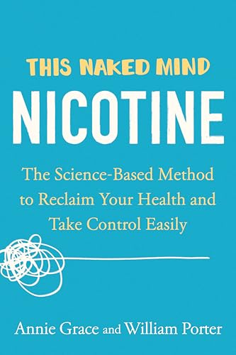 This Naked Mind: Nicotine: The Science-Based Method to Reclaim Your Health and Take Control Easily This Naked Mind: Nicotine: The Science-Based Method to Reclaim Your Health and Take Control Easily
