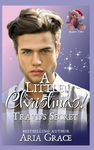 A Little Christmas! Travis's Secret: An MM Age Play Christmas Daddy Romance A Little Christmas! Travis's Secret: An MM Age Play Christmas Daddy Romance