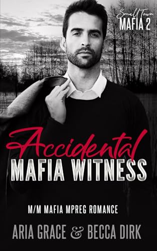 Accidental Mafia Witness: M/M Mafia Mpreg Romance (Small Town Mafia, Band 2) von Independently published